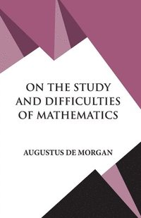 bokomslag On The Study and Difficulties of Mathematics