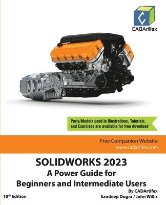 Cadartifex, Sandeep Dogra, CADArtifex, John Willis - Solidworks 2023: A Power Guide for Beginners and Intermediate Users, Häftad