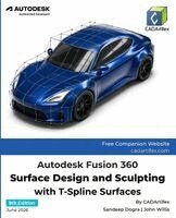 Cadartifex, John Willis, Sandeep Dogra - Autodesk Fusion 360 Surface Design and Sculpting with T-Spline Surfaces (8th Edition), Häftad. Tillgänglighet: Lägg i varukorg