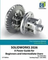 Cadartifex, John Willis, Sandeep Dogra - SOLIDWORKS 2026: A Power Guide for Beginners and Intermediate Users (Edition13), Häftad