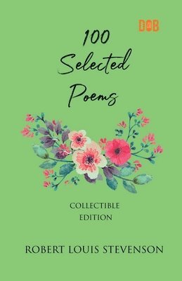 Robert Stevenson Louis - 100 Selected Poems, Robert Louis Stevenson, Häftad