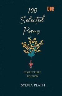 bokomslag 100 Selected Poems, Sylvia Plath