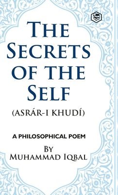 Muhammad Iqbal - Secrets of the Self, Inbunden