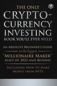 bokomslag The Only Cryptocurrency Investing Book You'll Ever Need