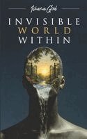 Ishana Goel - Invisible World Within, Häftad