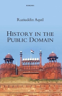 Raziuddin Aquil - History in the Public Domain, Inbunden