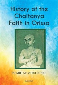 bokomslag History of the Chaitanya Faith in Orissa