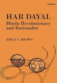 bokomslag Har Dayal Hindu Revolutionary and Rationalist