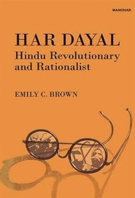 Har Dayal Hindu Revolutionary and Rationalist 1