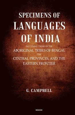 bokomslag Specimens of Languages of India: Including Those of the Aboriginal Tribes of Bengal, the Central Provinces and the Eastern Frontier