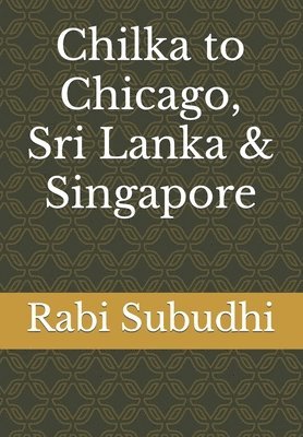 Chilka to Chicago, Sri Lanka & Singapore 1