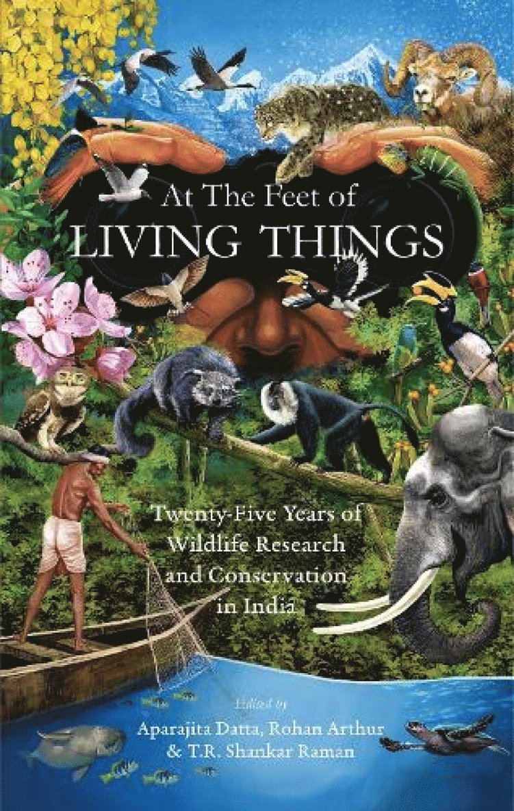Rohan Arthur, Aparajita Datta, T. R. Shankar Raman, Aparajita Datta, Rohan Arthur, T.R. Shankar Raman - At the Feet of Living Things, Häftad