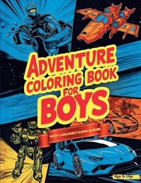 bokomslag Adventure Coloring Book for Boys: Featuring Over 50 Action-Packed Coloring Adventures: Cars, Vehicles, Space, Robots, Dragons, Pirates, and More for B