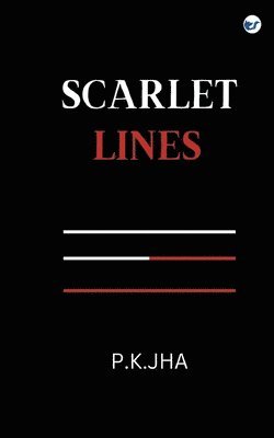P K Jha, P. K. Jha, P.K. Jha - Scarlet Lines, Häftad