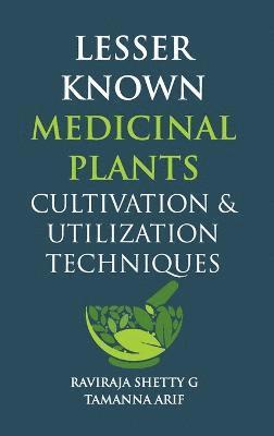 bokomslag Lesser Known Medicinal Plants: Cultivation & Utilization Techniques