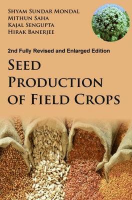 Seed Production of Field Crops: 2nd Fully Revised and Enlarged Edition 1