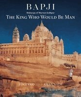 Yogi Vaid, Aman Nath - Bapji: The King Who Would be Man, Inbunden