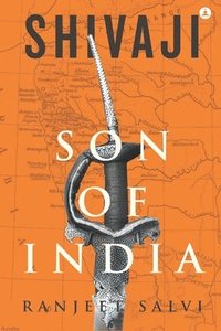 bokomslag Shivaji - Son Of India: Chronicles Of A Mighty Maratha