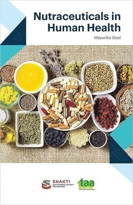Mayurika Goel - Nutraceuticals in Human Health, Häftad