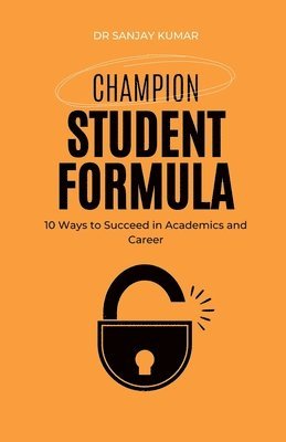 Sanjay Kumar, Dr Sanjay Kumar - Champion Student Formula 10 Ways to Succeed in Academics and Career, Häftad