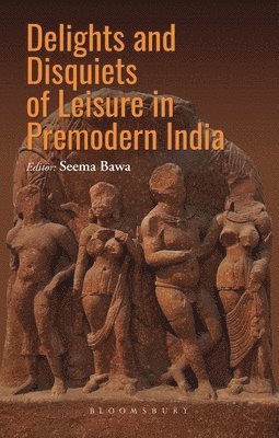 bokomslag Delights and Disquiets of Leisure in Premodern India