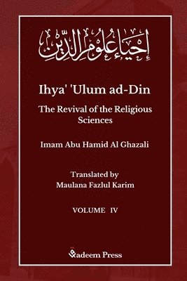 Ihya' 'Ulum ad-Din - The Revival of the Religious Sciences - Vol 4 1