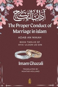 bokomslag The Proper Conduct of Marriage in islam - Adab An Nikah