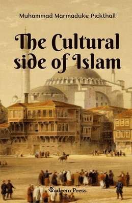 Muhammad Marmaduke Pickthall - Cultural side of Islam, Häftad