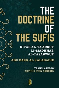 bokomslag The Doctrine of the Sufis - Kitab Al-Ta'arruf Li-Madhhab Al-Tasaw&#65279;wuf