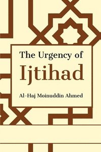 bokomslag The Urgency of Ijtihad