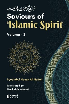 Syed Abul Hasan Ali Nadwi - Saviours of Islamic Spirit- Volume 1, Häftad