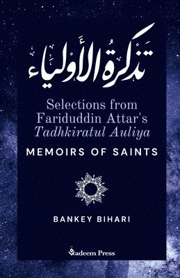 Fariduddin Attar, Qadeem Press - Selections from Fariduddin Attar's Tadhkiratul Auliya - Memoirs of Saints, Häftad
