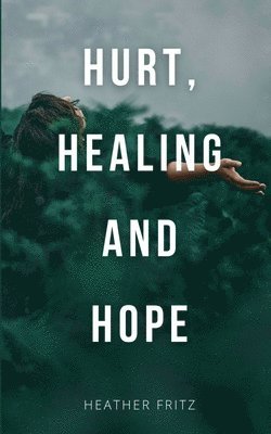 bokomslag Hurt, Healing, and Hope