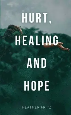 Heather Fritz - Hurt, Healing, and Hope, Häftad. Tillgänglighet: Lägg i varukorg