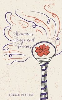 bokomslag Kennan's Songs and Poems