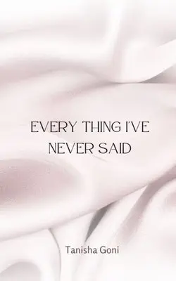 Tanisha Goni - Every Thing I've Never Said, Häftad. Tillgänglighet: Lägg i varukorg