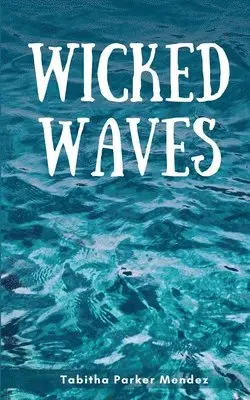 Tabitha Parker Mendez - Wicked Waves, Häftad. Tillgänglighet: Lägg i varukorg