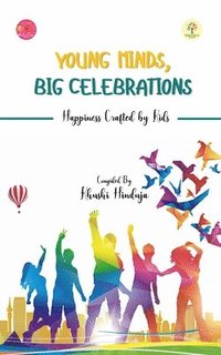 bokomslag Young Minds, Big Celebrations: Happiness Crafted by Kids