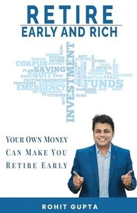 bokomslag Retire Early and Rich: Your Own Money Can Make You Retire Early