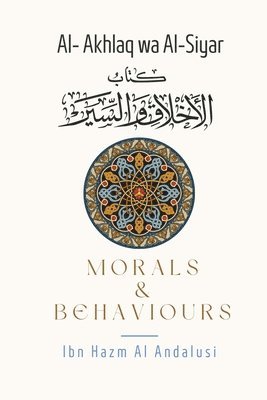 Ibn Hazm Al-Andalusi - Morals & Behaviours - Al Akhlaq Wa Al-Siyar [English], Häftad