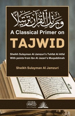 Sheikh Sulayman Al Jamzuri - Classical Primer on Tajwid, Häftad