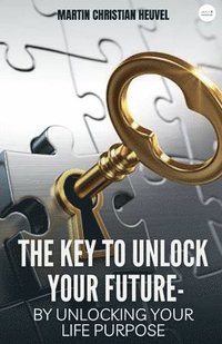 bokomslag The Key to Unlock Your Future