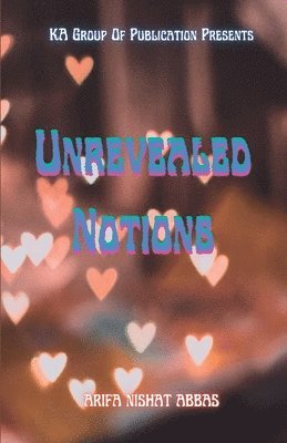 Arifa Nishat Abbas - Unrevealed Notions, Häftad