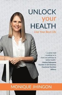 bokomslag Unlock Your Health: Live Your Best Life