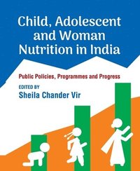 bokomslag Child, Adolescent and Woman Nutrition in India