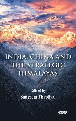 bokomslag India, China and the Strategic Himalayas