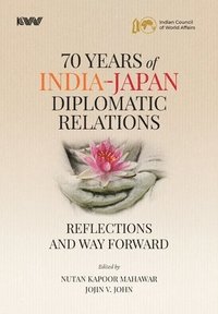 bokomslag Seventy Years of India-Japan Diplomatic Relations: Reflections and Way Forward