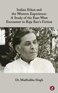 bokomslag Indian Ethos and Western Encounter in Raja Rao's Fiction