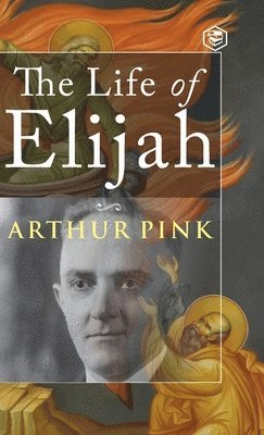 Arthur Pink - Life of Elijah, Inbunden