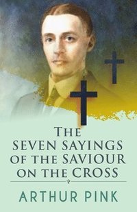 bokomslag The Seven Sayings Of The Saviour On The Cross